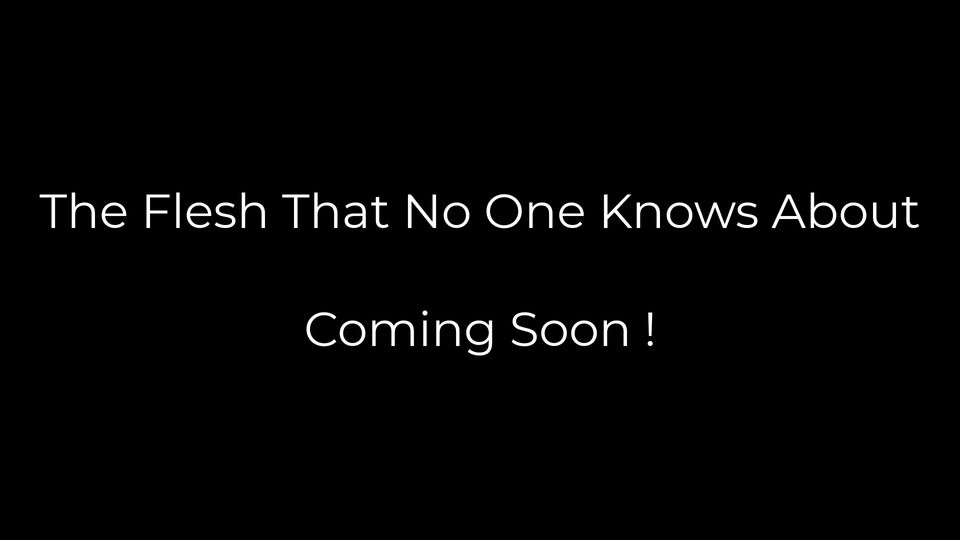 The Flesh That No One Knows About